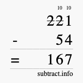 Calculate 221 minus 54 using long subtraction Calculate 221 minus 54 using long subtraction