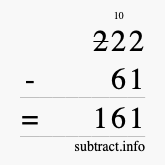 Calculate 222 minus 61 using long subtraction Calculate 222 minus 61 using long subtraction
