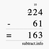 Calculate 224 minus 61 using long subtraction Calculate 224 minus 61 using long subtraction