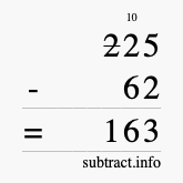 Calculate 225 minus 62 using long subtraction Calculate 225 minus 62 using long subtraction