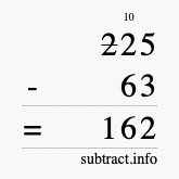 Calculate 225 minus 63 using long subtraction Calculate 225 minus 63 using long subtraction