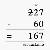 Calculate 227 minus 60 using long subtraction Calculate 227 minus 60 using long subtraction