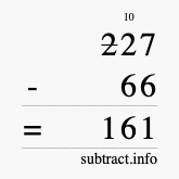 Calculate 227 minus 66 using long subtraction Calculate 227 minus 66 using long subtraction