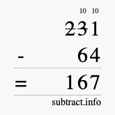 Calculate 231 minus 64 using long subtraction Calculate 231 minus 64 using long subtraction
