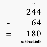 Calculate 244 minus 64 using long subtraction Calculate 244 minus 64 using long subtraction