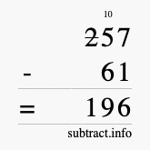Calculate 257 minus 61 using long subtraction Calculate 257 minus 61 using long subtraction