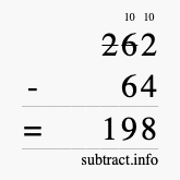 Calculate 262 minus 64 using long subtraction Calculate 262 minus 64 using long subtraction