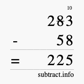 Calculate 283 minus 58 using long subtraction Calculate 283 minus 58 using long subtraction