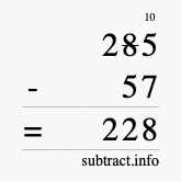 Calculate 285 minus 57 using long subtraction