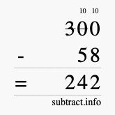 Calculate 300 minus 58 using long subtraction Calculate 300 minus 58 using long subtraction