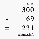 Calculate 300 minus 69 using long subtraction Calculate 300 minus 69 using long subtraction