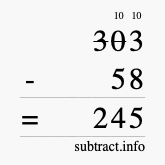 Calculate 303 minus 58 using long subtraction Calculate 303 minus 58 using long subtraction