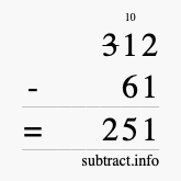 Calculate 312 minus 61 using long subtraction Calculate 312 minus 61 using long subtraction