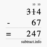 Calculate 314 minus 67 using long subtraction