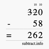 Calculate 320 minus 58 using long subtraction Calculate 320 minus 58 using long subtraction