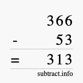 Calculate 366 minus 53 using long subtraction Calculate 366 minus 53 using long subtraction