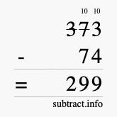 Calculate 373 minus 74 using long subtraction Calculate 373 minus 74 using long subtraction