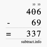 Calculate 406 minus 69 using long subtraction