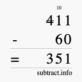 Calculate 411 minus 60 using long subtraction Calculate 411 minus 60 using long subtraction