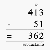 Calculate 413 minus 51 using long subtraction Calculate 413 minus 51 using long subtraction