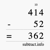 Calculate 414 minus 52 using long subtraction Calculate 414 minus 52 using long subtraction