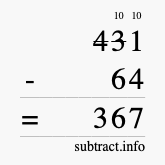 Calculate 431 minus 64 using long subtraction