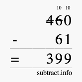 Calculate 460 minus 61 using long subtraction Calculate 460 minus 61 using long subtraction