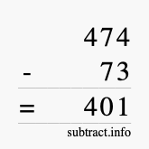 Calculate 474 minus 73 using long subtraction