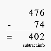 Calculate 476 minus 74 using long subtraction