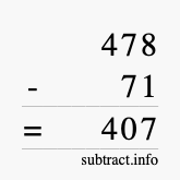 Calculate 478 minus 71 using long subtraction