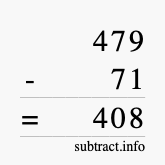 Calculate 479 minus 71 using long subtraction