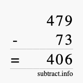 Calculate 479 minus 73 using long subtraction
