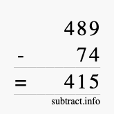 Calculate 489 minus 74 using long subtraction