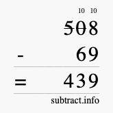 Calculate 508 minus 69 using long subtraction