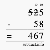 Calculate 525 minus 58 using long subtraction