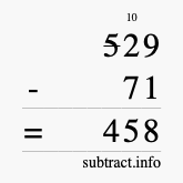 Calculate 529 minus 71 using long subtraction