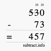 Calculate 530 minus 73 using long subtraction