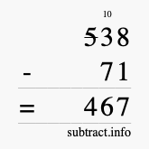 Calculate 538 minus 71 using long subtraction