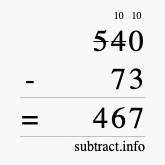 Calculate 540 minus 73 using long subtraction