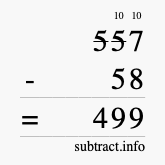 Calculate 557 minus 58 using long subtraction