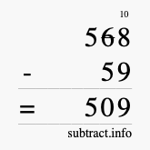 Calculate 568 minus 59 using long subtraction
