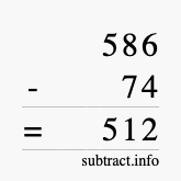 Calculate 586 minus 74 using long subtraction