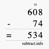 Calculate 608 minus 74 using long subtraction