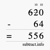 Calculate 620 minus 64 using long subtraction