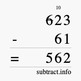 Calculate 623 minus 61 using long subtraction Calculate 623 minus 61 using long subtraction