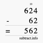 Calculate 624 minus 62 using long subtraction