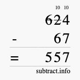 Calculate 624 minus 67 using long subtraction