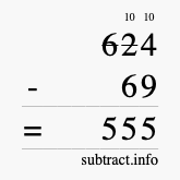 Calculate 624 minus 69 using long subtraction