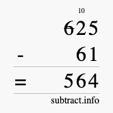 Calculate 625 minus 61 using long subtraction Calculate 625 minus 61 using long subtraction