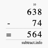 Calculate 638 minus 74 using long subtraction